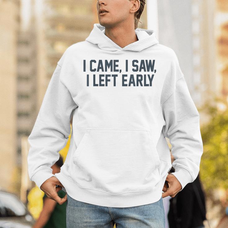 I Came I Saw I Left Early Introvert Jokes Introverted Unisex Hoodie I Came I Saw I Left Early Introvert Jokes Introverted Unisex Hoodie