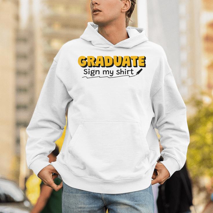 Sign My Shirt Graduate I Sign Sign School Graduation Unisex Hoodie