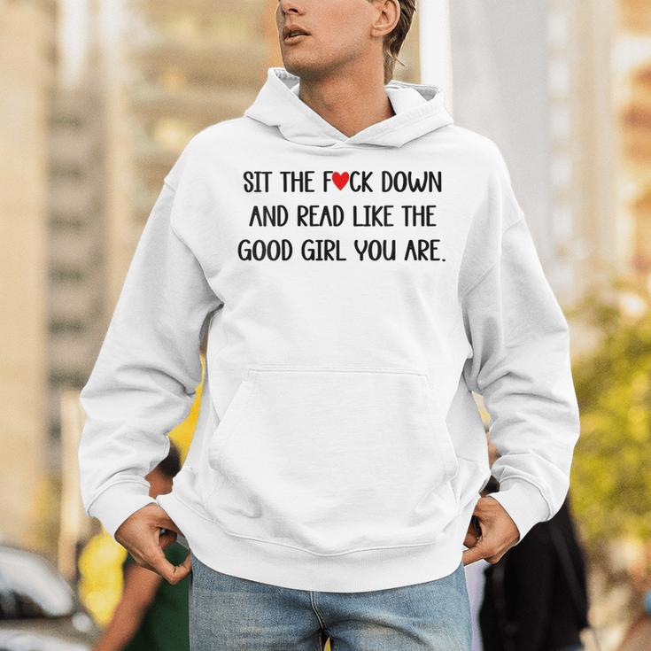Sit The Fuck Down And Read Good Girl Spicy Books Smut Reader Unisex Hoodie