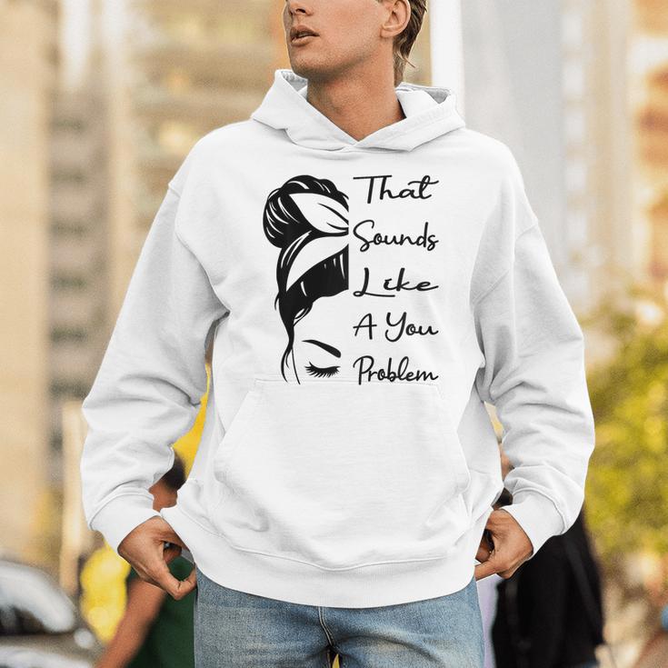 That Sounds Like A You Problem Messy Bun Introvert Raglan Baseball Tee Unisex Hoodie