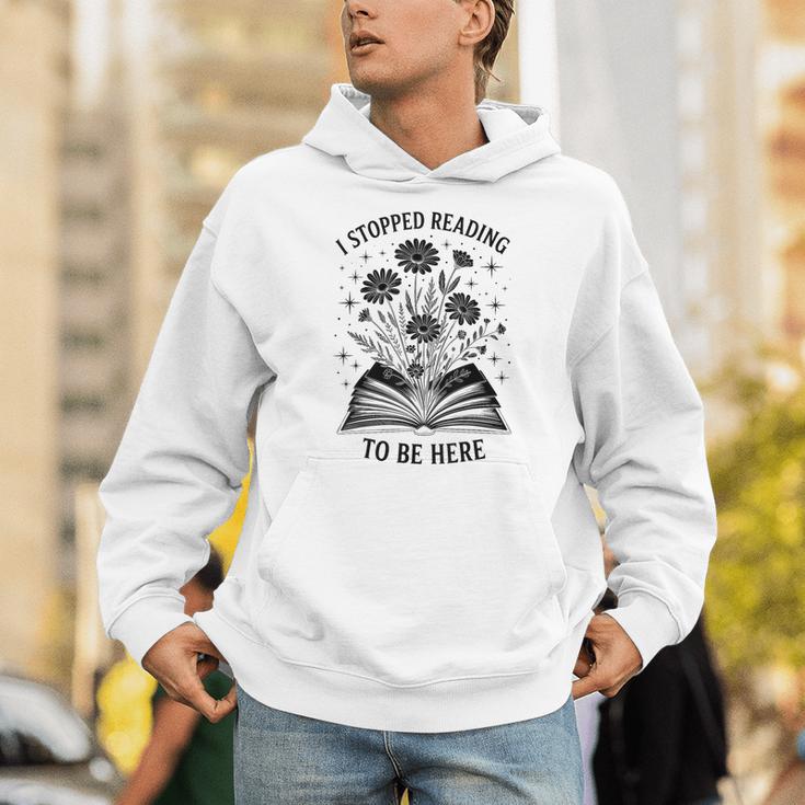 I Stopped Reading To Be Here Introvert Book Lover Bookworm Unisex Hoodie