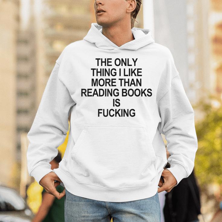 The Only Thing I Like More Than Reading Books Is Fucking Unisex Hoodie