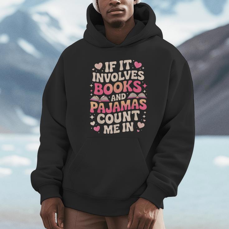 Book Pajamas For Women If It Involves Books And Pajamas Unisex Hoodie