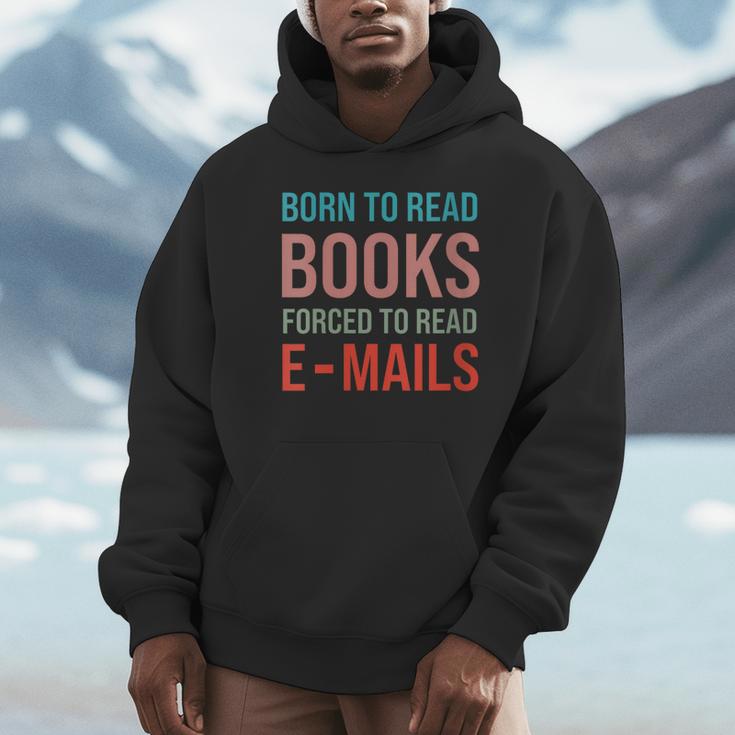 Born To Read Books Forced To Read Emails Reading Bookish Unisex Hoodie