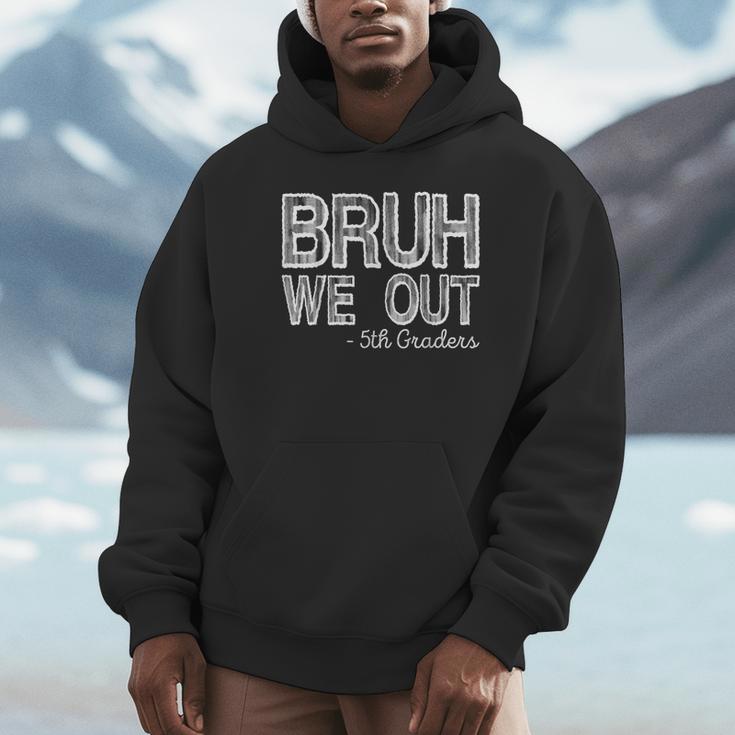 Bruh We Out 5th Graders Fifth Grade Graduation Class Of 2026 Unisex Hoodie