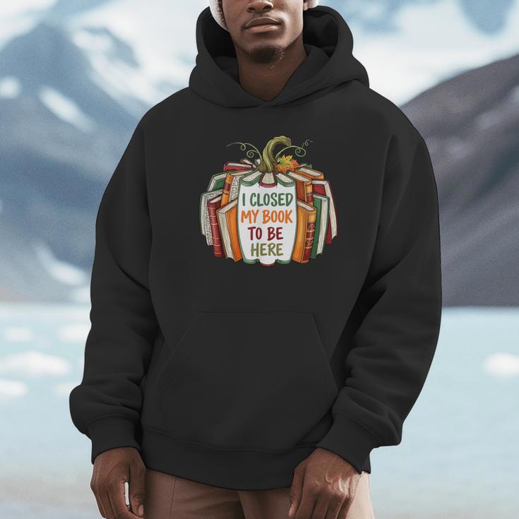 I Closed My Book To Be Here Fall Pumpkin Unisex Hoodie