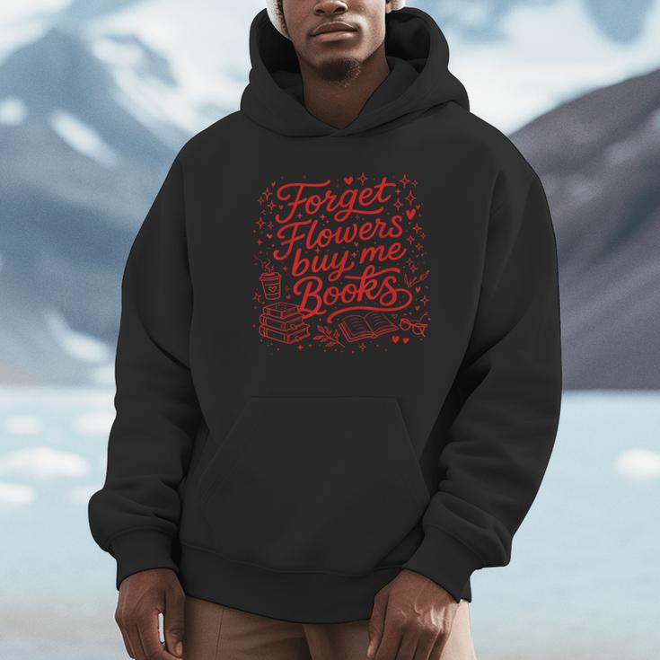 Forget Flowers Buy Me Books Valentine Book Lover Unisex Hoodie Forget Flowers Buy Me Books Valentine Book Lover Unisex Hoodie