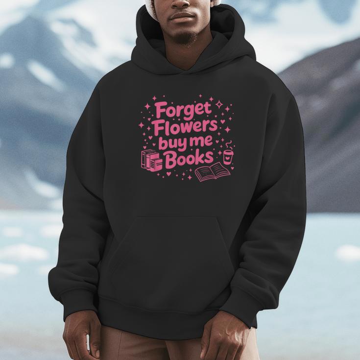 Forget Flowers Buy Me Books Valentines Book Club Bookish Unisex Hoodie Forget Flowers Buy Me Books Valentines Book Club Bookish Unisex Hoodie
