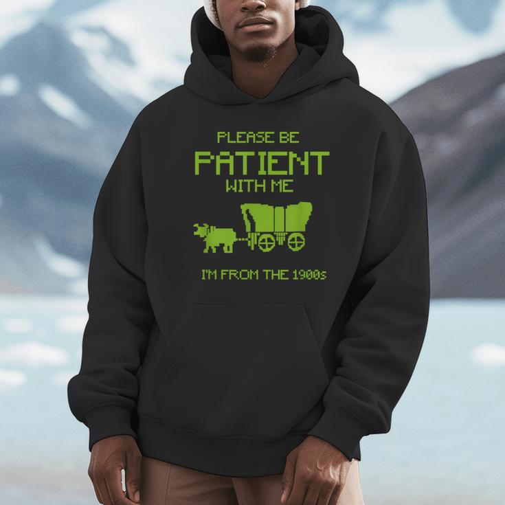 FUNNY Please Be Patient With Me I'm From The 1900s Unisex Hoodie