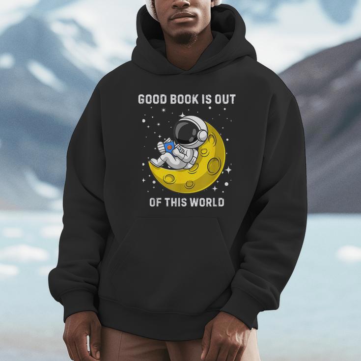 Good Book Is Out Of This World Astronaut Read Book Bookworm Unisex Hoodie