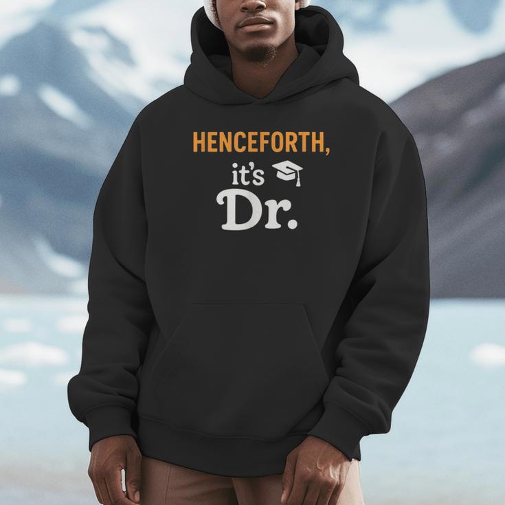 Henceforth It's Dr PhD Graduation Doctorate Unisex Hoodie