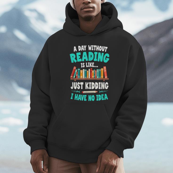 Humor Book Reader A Day Without Reading Is Like Unisex Hoodie
