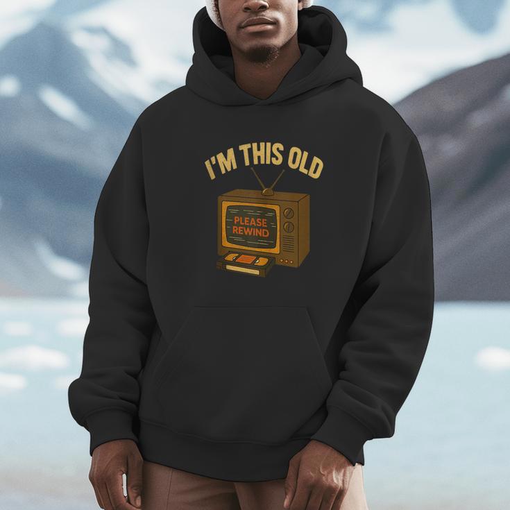 I'm This Old Please Rewind 80s 90s Nostalgia VHS VCR Unisex Hoodie
