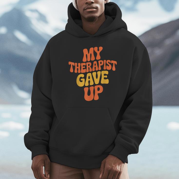 Introvert Humor My Therapist Gave Up Sarcastic Unisex Hoodie