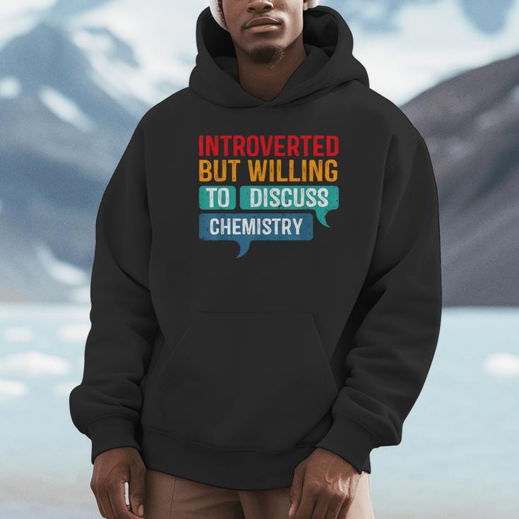 Introverted But Willing To Discuss Chemistry Unisex Hoodie Introverted But Willing To Discuss Chemistry Unisex Hoodie