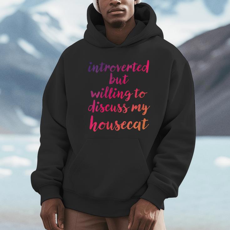 Introverted Willing To Discuss Housecat Introvert Unisex Hoodie Introverted Willing To Discuss Housecat Introvert Unisex Hoodie