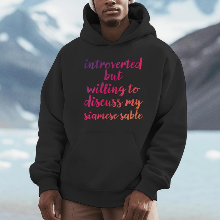 Introverted Willing To Discuss Siamese Sable Introvert Unisex Hoodie Introverted Willing To Discuss Siamese Sable Introvert Unisex Hoodie
