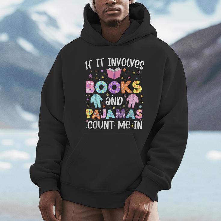 If It Involves Book And Pajamas Count Me In Bookworm Reading Unisex Hoodie