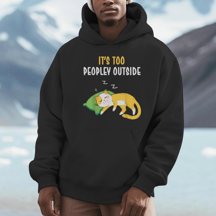 It's Too Peopley Outside Introvert And Cat Lover Men Women Kids Unisex Hoodie