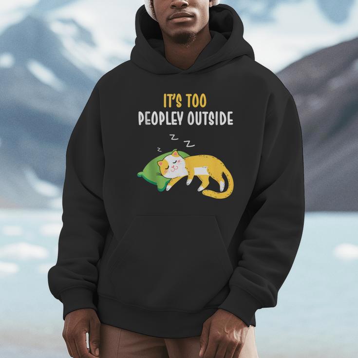 It's Too Peopley Outside Introvert And Cat Lover Unisex Hoodie