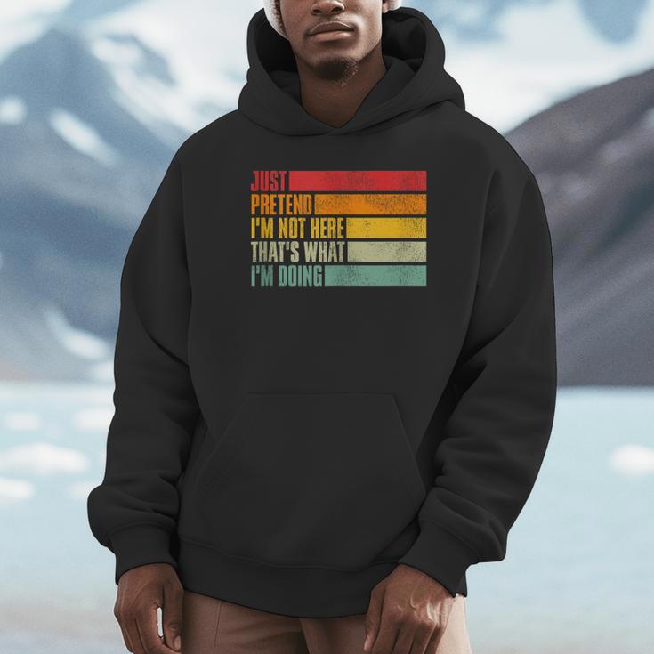 Just Pretend I Am Not Here Sarcastic Introvert Life Unisex Hoodie Just Pretend I Am Not Here Sarcastic Introvert Life Unisex Hoodie