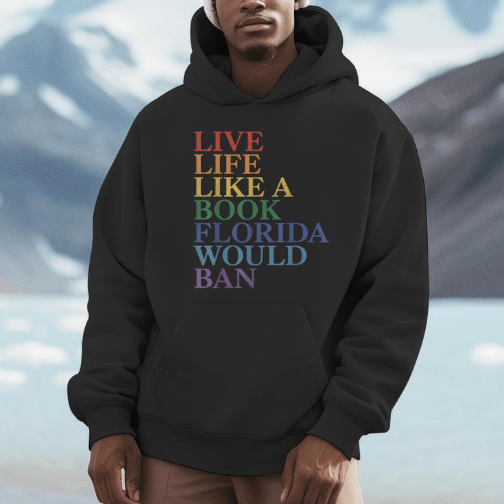 Live Life Like a Book Florida Would Ban LGBTQ Rainbow Flag Unisex Hoodie Live Life Like a Book Florida Would Ban LGBTQ Rainbow Flag Unisex Hoodie