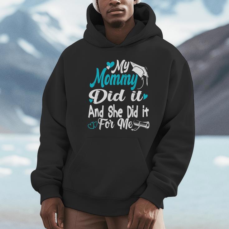 My Mommy Did It Tee Graduation Graduated Mom Proud Children Unisex Hoodie