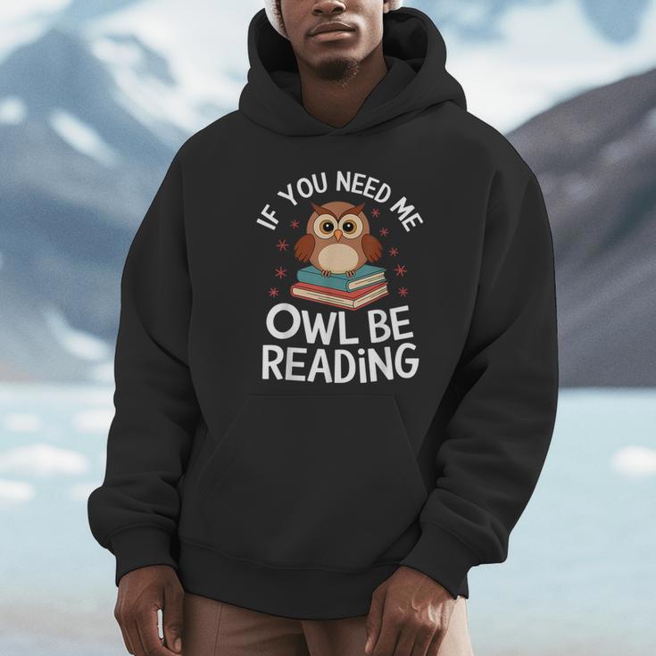 If You Need Me Owl Be Reading Cute Owl Book Unisex Hoodie