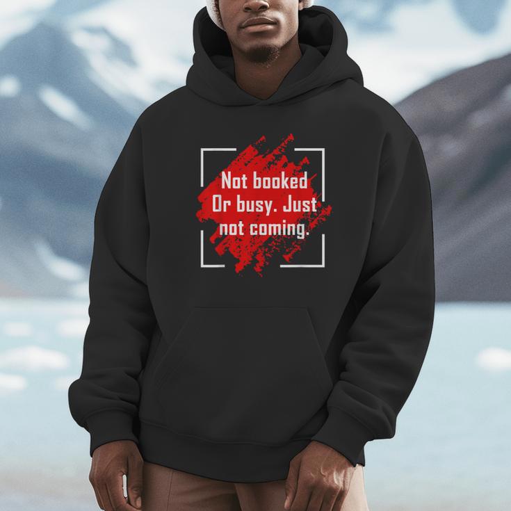 Not Booked Or Busy Just Not Coming Introvert Unisex Hoodie Not Booked Or Busy Just Not Coming Introvert Unisex Hoodie