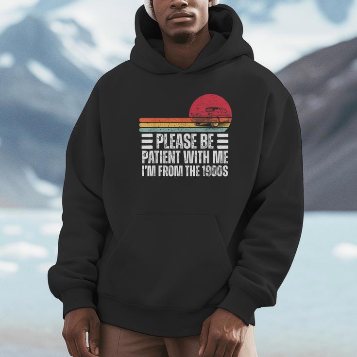 Please Be Patient With Me I'm From The 1900s Fathers Day Unisex Hoodie Please Be Patient With Me I'm From The 1900s Fathers Day Unisex Hoodie