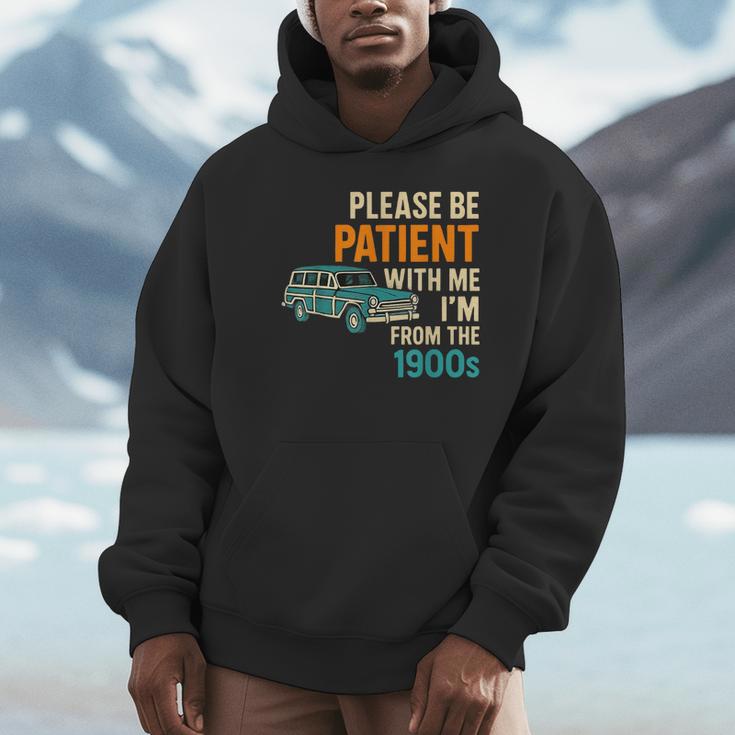 Please Be Patient With Me I'm From The 1900s Vintage For Man Unisex Hoodie Please Be Patient With Me I'm From The 1900s Vintage For Man Unisex Hoodie