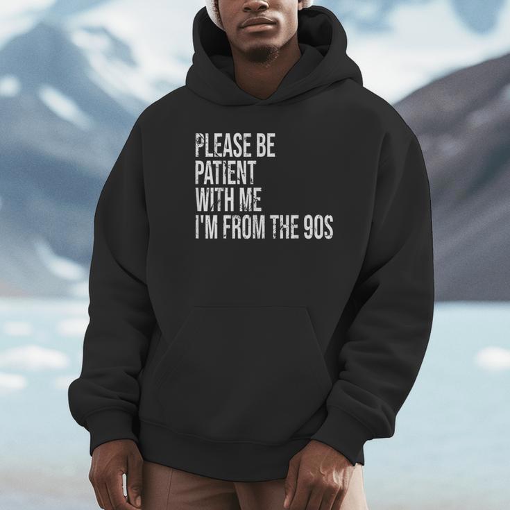 Please Be Patient With Me I’m From The 90s Kid Nostalgia Unisex Hoodie