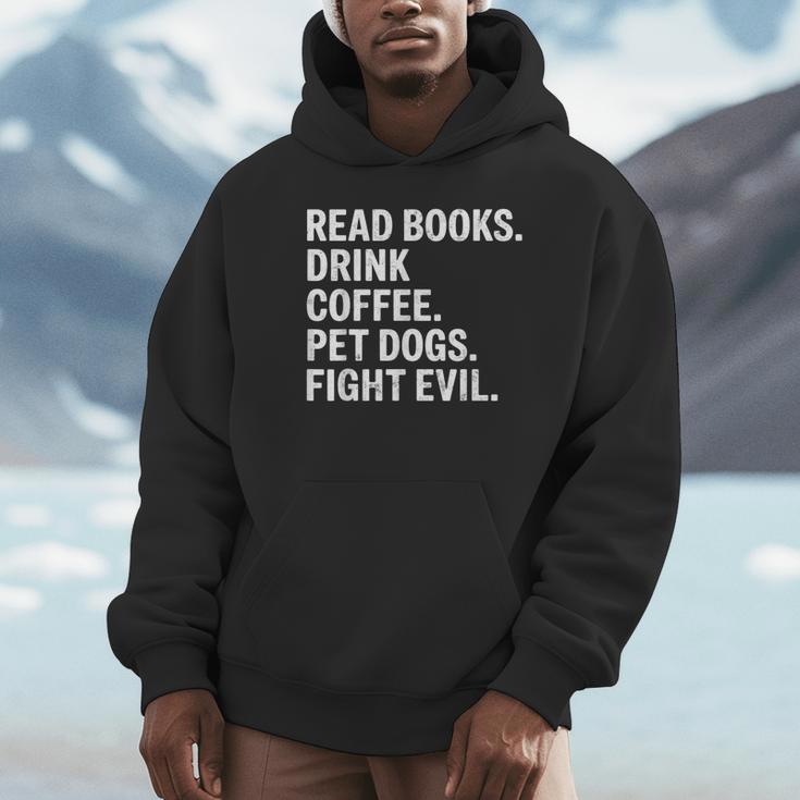 Read Books Drink Coffee Pet Dogs Fight Evil Bookworm Unisex Hoodie