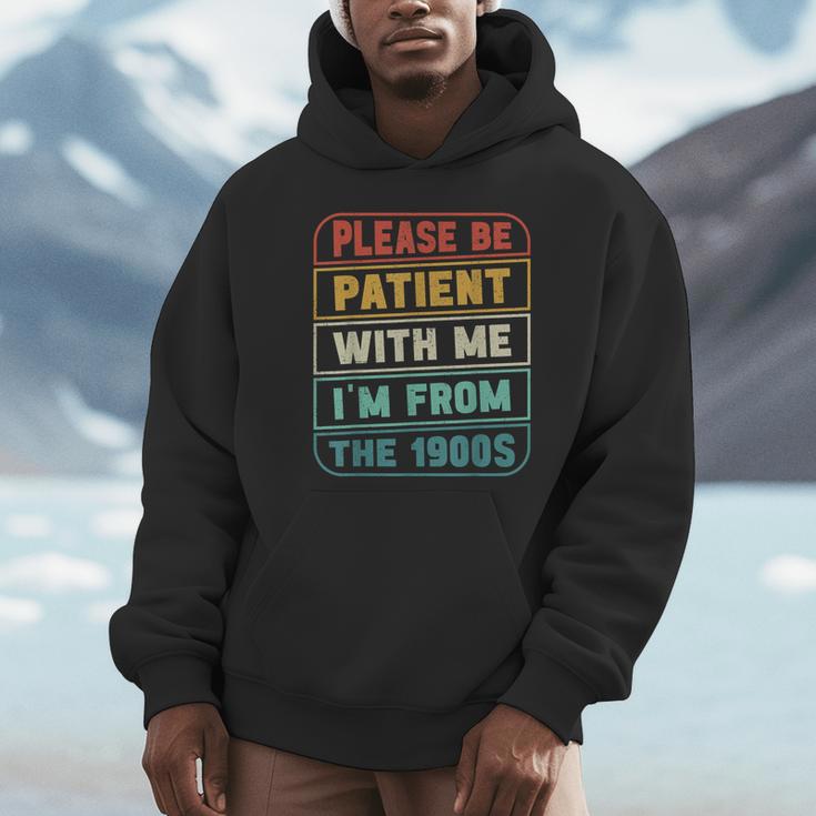 Retro Humor Please Be Patient With Me I'm From The 1900s Unisex Hoodie Retro Humor Please Be Patient With Me I'm From The 1900s Unisex Hoodie