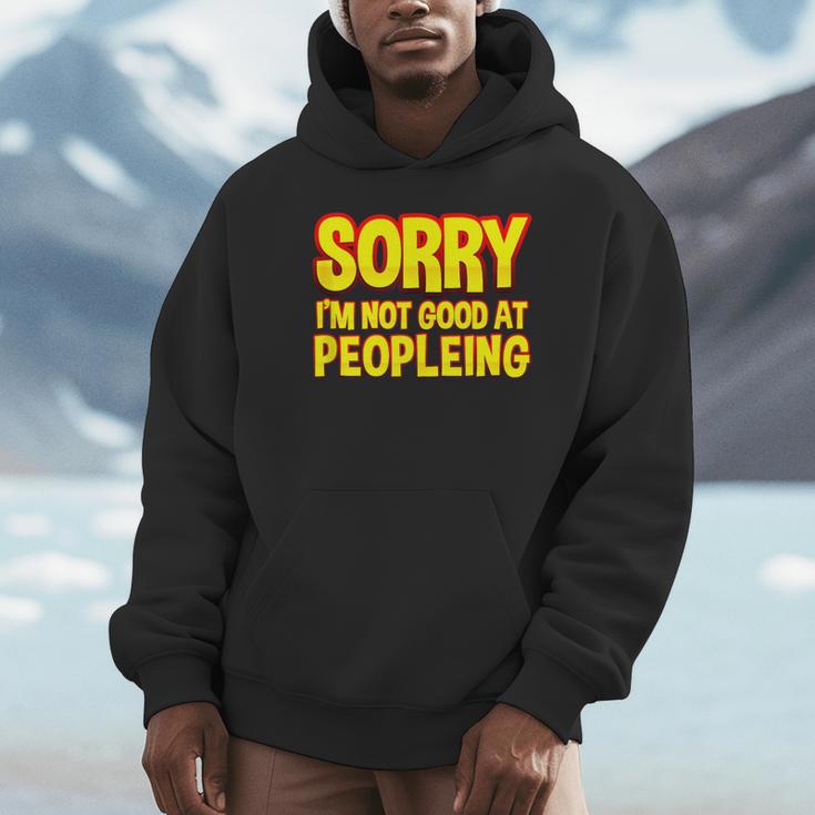 Sorry Im Not Good At Peopleing Introvert Unisex Hoodie