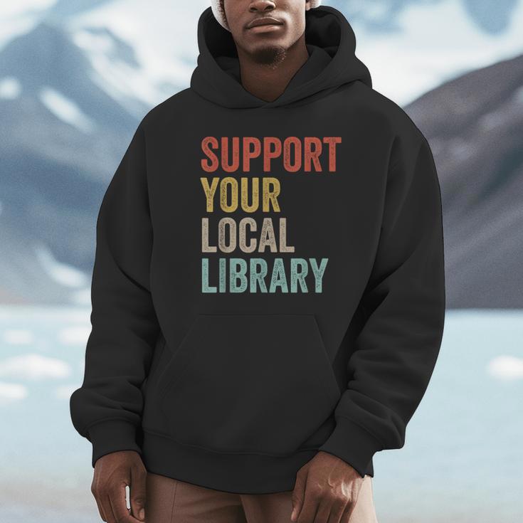 Support Your Local Library Books Bookaholic Teacher Bookworm Unisex Hoodie Support Your Local Library Books Bookaholic Teacher Bookworm Unisex Hoodie