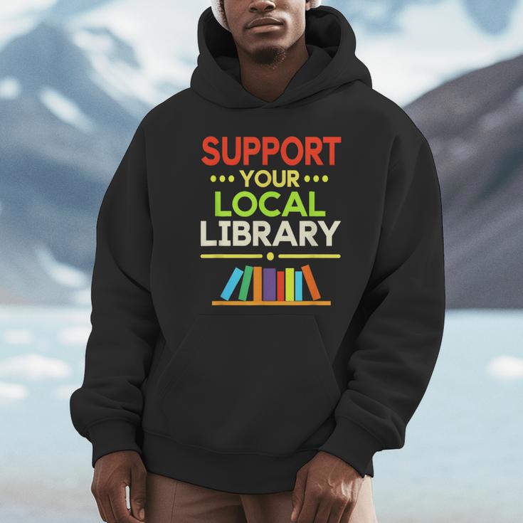 Support Your Local Library Librarian Reader Book Lover Unisex Hoodie