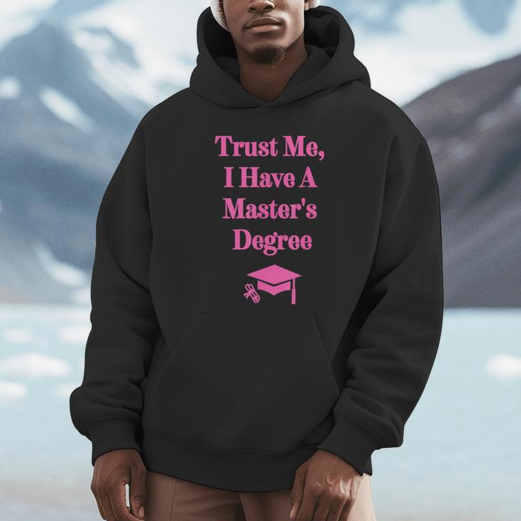 Trust Me I Have A Master's Degree Graduation Unisex Hoodie