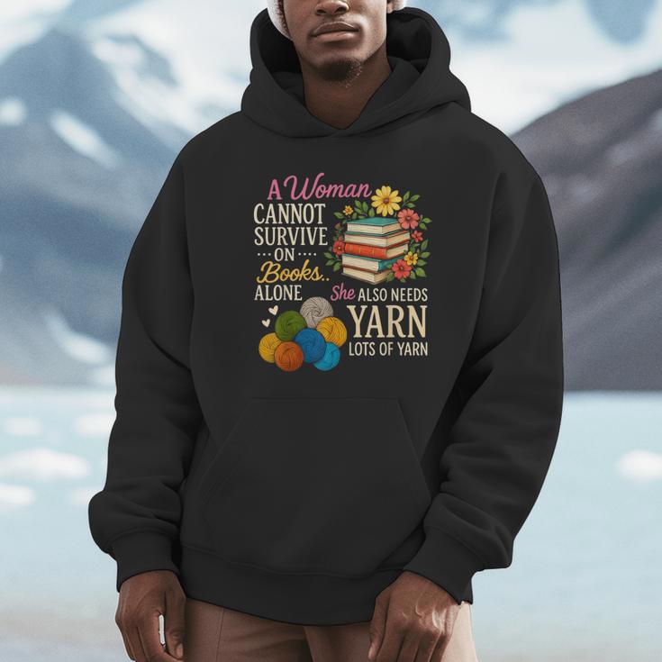 A Woman Cannot Survive On Books Alone She Also Needs Yarn Unisex Hoodie
