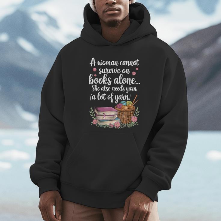 Woman Cannot Survive On Books Alone She Also Needs Yarn Unisex Hoodie