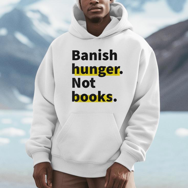 Banish Hunger Not Books Anti Fascism Pro Reading Quote Unisex Hoodie