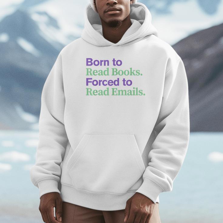 Born To Read Books Forced To Read Emails Apparel Unisex Hoodie Born To Read Books Forced To Read Emails Apparel Unisex Hoodie