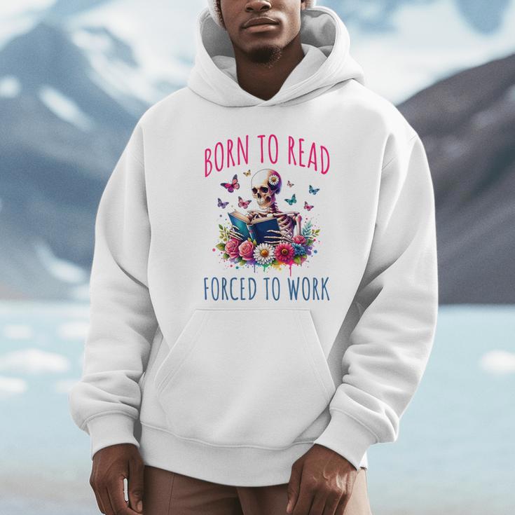 Born To Read Forced To Work Reading Skeleton Bookish Book Unisex Hoodie
