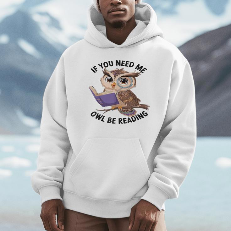 Cool Owl If You Need Me Owl Be Reading Book Students Unisex Hoodie Cool Owl If You Need Me Owl Be Reading Book Students Unisex Hoodie