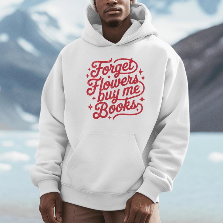 Forget Flowers Buy Me Books Unisex Hoodie Forget Flowers Buy Me Books Unisex Hoodie