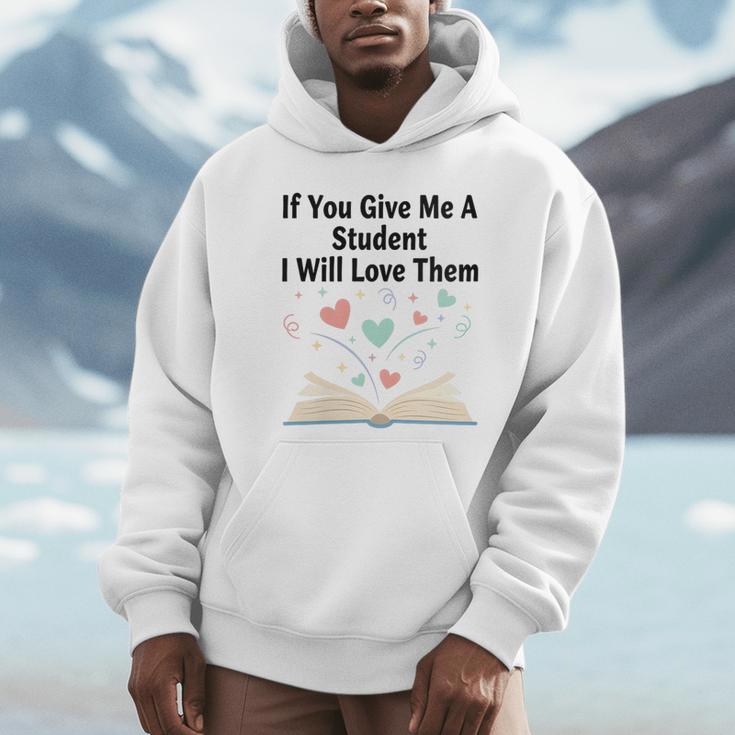 If You Give Me A Student I Will Love Them Book Magic Unisex Hoodie If You Give Me A Student I Will Love Them Book Magic Unisex Hoodie