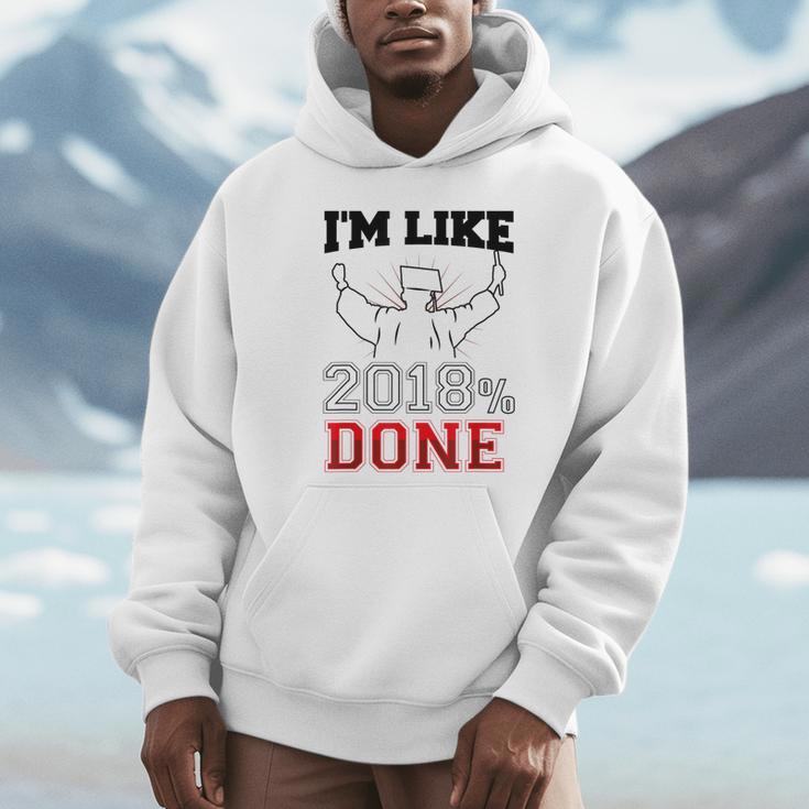GraduationShirt I'm Like 2018 Done Class Of Unisex Hoodie
