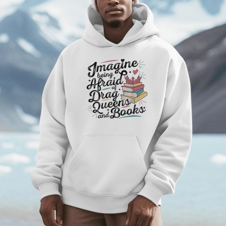 Imagine Being Afraid Of Drag Queens & Books Equality Unisex Hoodie
