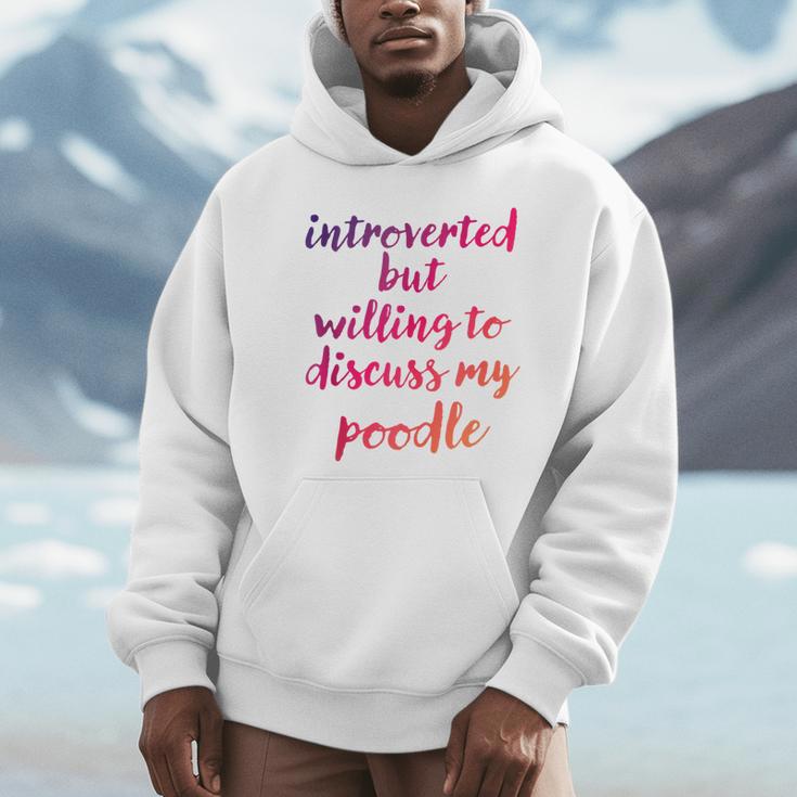 Introverted Willing To Discuss Poodle Introvert Unisex Hoodie Introverted Willing To Discuss Poodle Introvert Unisex Hoodie