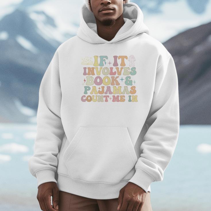 If It Involves Books And Pajamas Count Me In Reading Books Unisex Hoodie If It Involves Books And Pajamas Count Me In Reading Books Unisex Hoodie